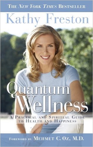 Quantum Wellness step-by-step guide to health and happiness by Kathy Freston